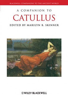 A Companion to Catullus - Marilyn B. Skinner