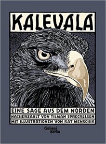 Kalevala: Eine Sage aus dem Norden - Tilman Spreckelsen, Kat Menschik