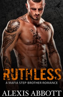 Ruthless - Alex Abbott, Alexis Abbott