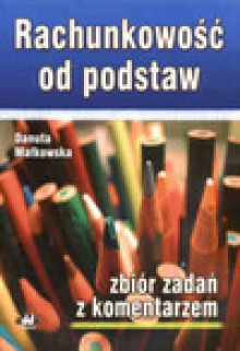 Rachunkowość od podstaw - Danuta Małkowska