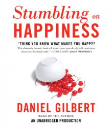 Stumbling on Happiness - Daniel Gilbert