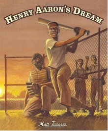 Henry Aaron's Dream - Matt Tavares