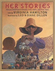 Her Stories: African American Folktales, Fairy Tales, and True Tales - Virginia Hamilton