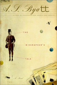 The Biographer's Tale - A.S. Byatt