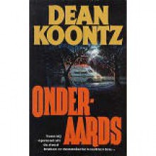 Onderaards - Jacques Meerman, Dean Koontz