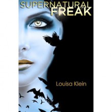 Supernatural Freak - Louisa Klein