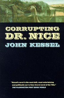 Corrupting Dr. Nice - John Kessel