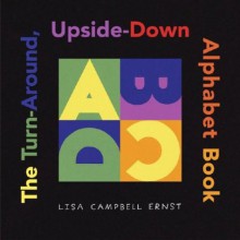 The Turn-Around, Upside-Down Alphabet Book - Lisa Campbell Ernst