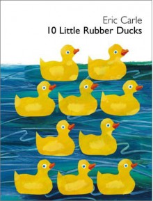 10 Little Rubber Ducks - Eric Carle