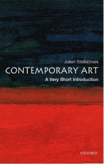 Contemporary Art: A Very Short Introduction - Julian Stallabrass