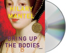 Bring Up the Bodies (Thomas Cromwell, #2) - Hilary Mantel, Simon Vance