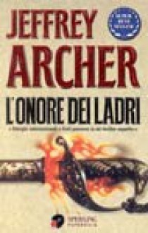 L'onore dei ladri - Jeffrey Archer