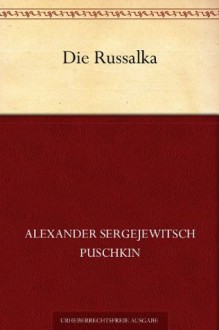 Die Russalka - Alexander Pushkin