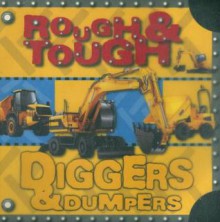 Rough & Tough Diggers & Dumpers - Jane Horne, Make Believe Ideas