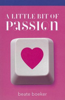 A Little Bit of Passion - Beate Boeker