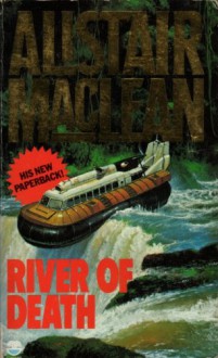 River Of Death - Alistair MacLean