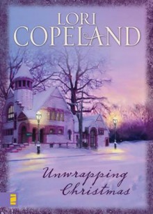 Unwrapping Christmas - Lori Copeland