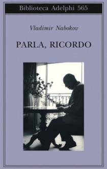 Parla, ricordo - Vladimir Nabokov, Anna Raffetto, Guido Ragni