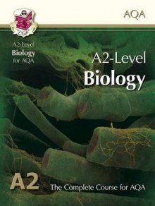 Biology: A2-Level: The Complete Course For AQA - Richard Parsons