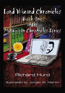 Lord Wizard Chronicles: Book One of the Mythosian Chronicles Series - Richard Hurd