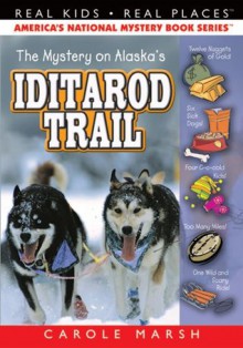 The Mystery on the Iditarod Trail ((Real Kids, Real Places)) - Carole Marsh