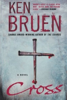 Cross: A Novel - Ken Bruen