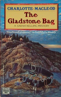 The Gladstone Bag (Sarah Kelling and Max Bittersohn Mystery #9) - Charlotte MacLeod