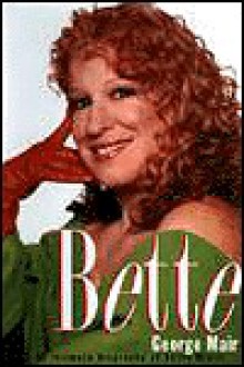 Bette: An Intimate Biography of Bette Midler - George Mair