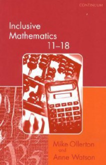 Inclusive Mathematics 11-18 - Mike Ollerton, Anne Watson