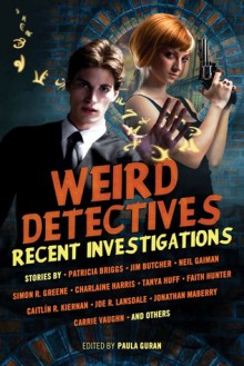 Weird Detectives: Recent Investigations - Paula Guran