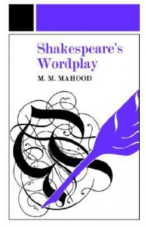 Shakespeare's Wordplay - M.M. Mahood