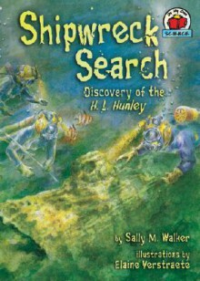 Shipwreck Search: Discovery of the H.L. Hunley - Sally M. Walker, Elaine Verstraete