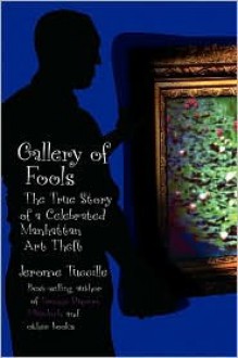 Gallery of Fools: The True Story of a Celebrated Manhattan Art Theft - Jerome Tuccille