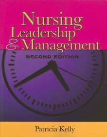 Nursing Leadership & Management - Patricia Kelly