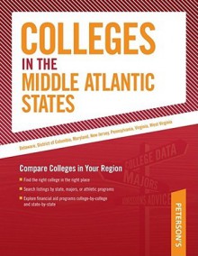 Colleges in the Middle Atlantic States: Compare Colleges in Your Region - Peterson's, Mark D. Snider, Peterson's