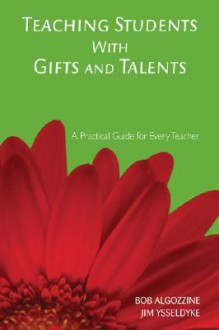 Teaching Students with Gifts and Talents - Bob Algozzine, James Ysseldyke