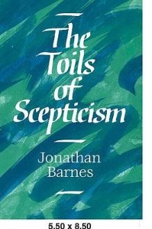 The Toils of Scepticism - Jonathan Barnes