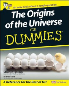 The Origins of the Universe for Dummies - Stephen Pincock, Mark Frary