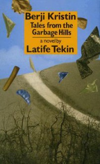 Berji Kristin: Tales from the Garbage Hills - Latife Tekin, Ruth Christie, Saliha Paker