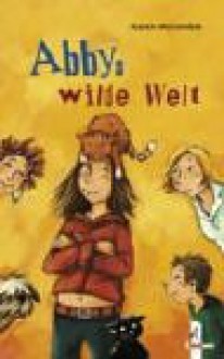 Abbys wilde Welt - Karen McCombie