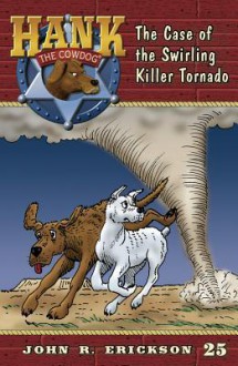 The Case of the Swirling Killer Tornado (Hank the Cowdog (Quality)) - John R. Erickson, Gerald L. Holmes