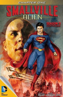 Smallville: Alien #1 - Bryan Q. Miller, Edgar Salazar, DYM, Carrie Strachan, Cat Staggs