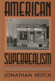 American Superrealism: Nathanael West and the Politics of Representation in the 1930s - Jonathan Veitch