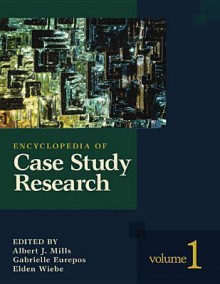 Encyclopedia of Case Study Research - Albert J. Mills, Gabrielle Durepos, Elden Wiebe