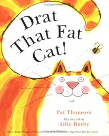 Drat That Fat Cat! - Pat Thomson, Ailie Busby