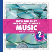 How Did That Get to My House? Music - Ellen Labrecque