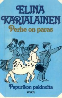 Perhe on paras: Papurikon pakinoita - Elina Karjalainen