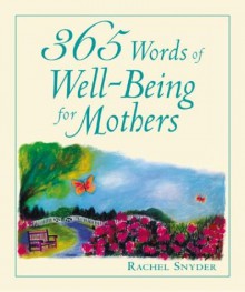 365 Words of Well-Being for Mothers - Rachel Snyder