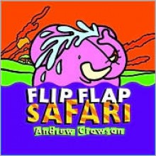 Flip Flap Safari - Andrew Crowson