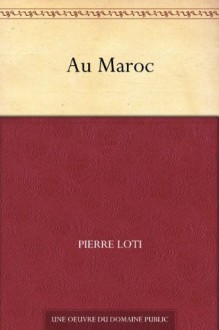 Au Maroc (French Edition) - Pierre Loti